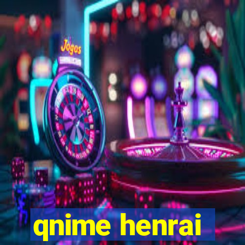 qnime henrai